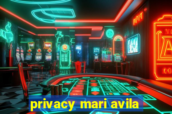 privacy mari avila